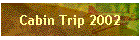 Cabin Trip 2002