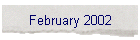 February 2002