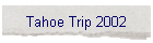 Tahoe Trip 2002